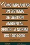 COMO IMPLANTAR UN SISTEMA DE GESTION AMBIENTAL SEGUN LA NORMA ISO 14001 2004 GRANERO JAVIER 9788492735945.jpg